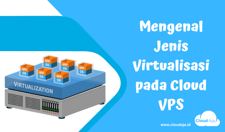 Mengenal Jenis Virtualisasi Pada Cloud Vps Cloudaja Artikel Cloud