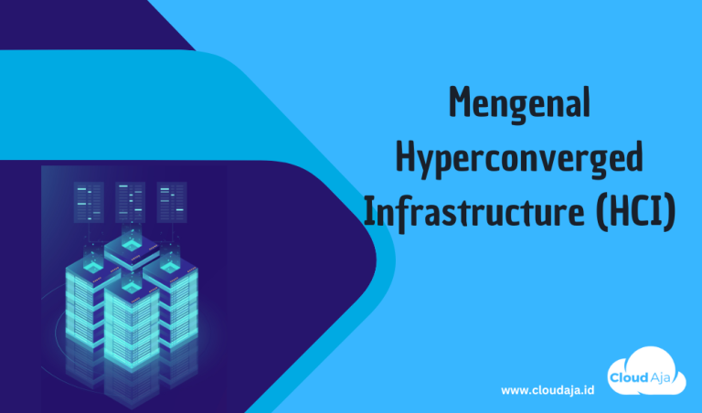 Mengenal Hyperconverged Infrastructure (HCI)