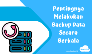 Pentingnya Melakukan Backup Data Secara Berkala - CloudAja Artikel ...