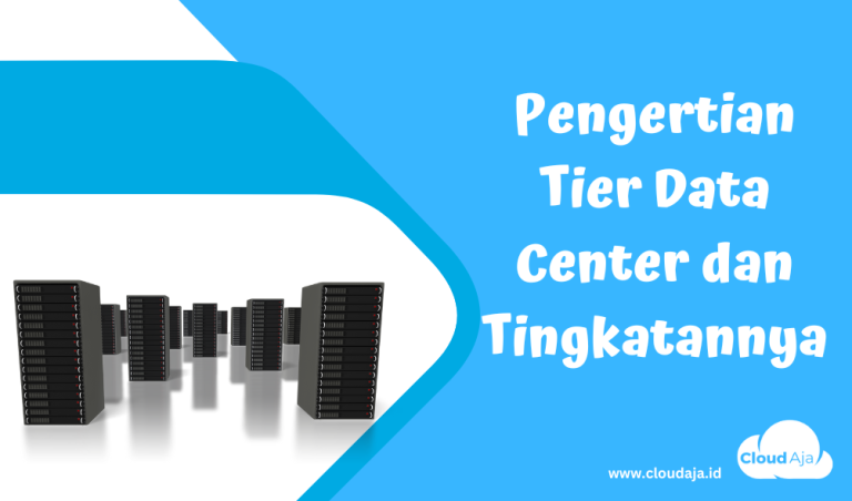 Pengertian Tier Data Center Dan Tingkatannya - CloudAja Artikel | Cloud ...