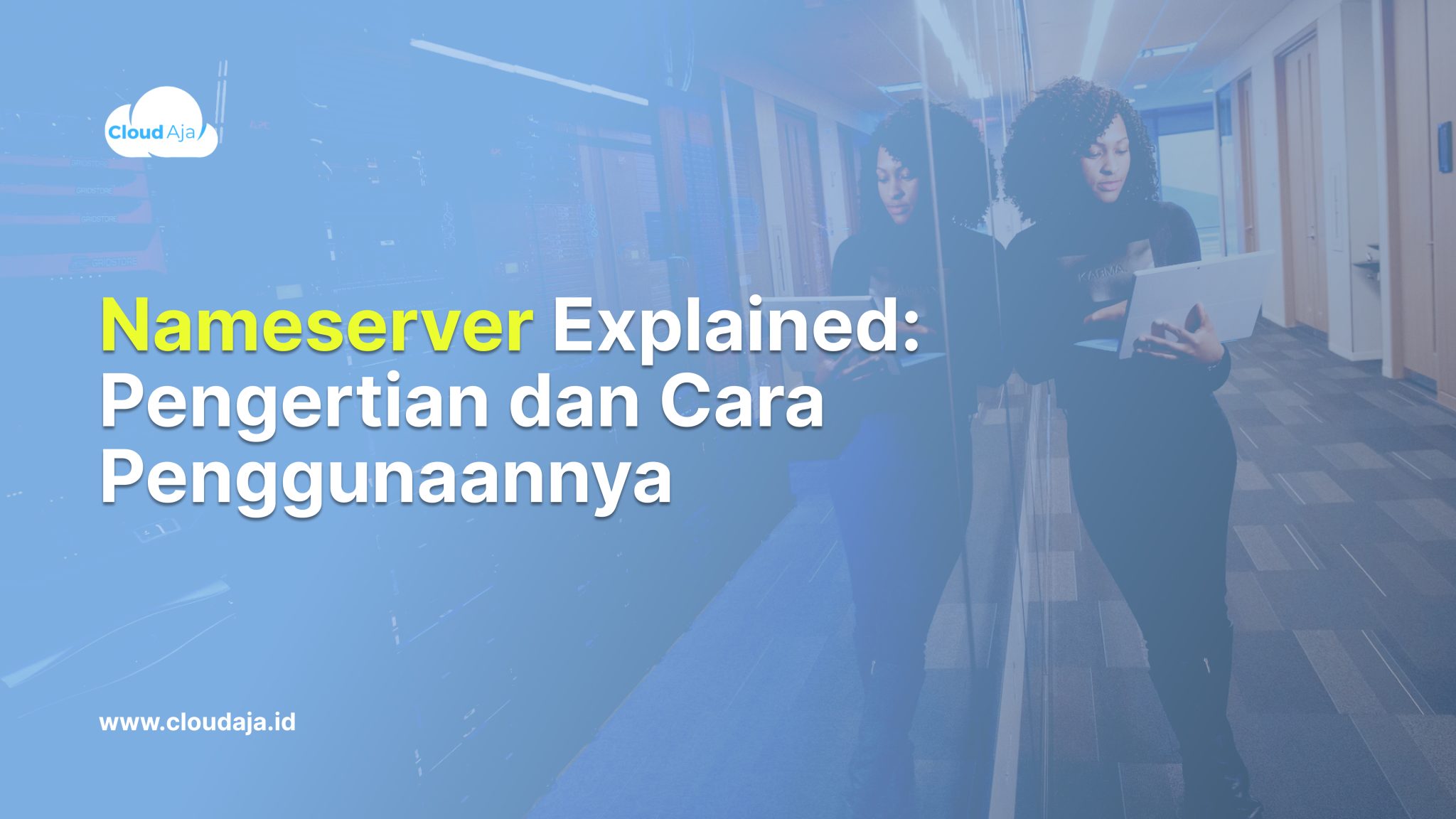 Nameserver Explained: Pengertian Dan Cara Penggunaannya - CloudAja ...