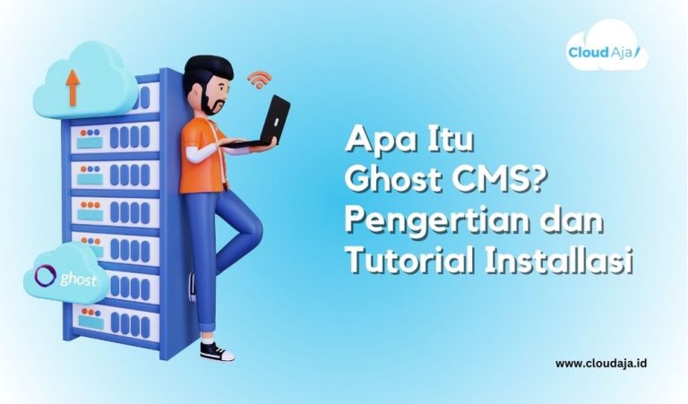 Apa Itu Ghost CMS? Pengertian dan Tutorial Installasi - CloudAja ...